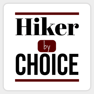 Hiker by CHOICE | Minimal Text Aesthetic Streetwear Unisex Design for Fitness/Athletes/Hikers | Shirt, Hoodie, Coffee Mug, Mug, Apparel, Sticker, Gift, Pins, Totes, Magnets, Pillows Sticker